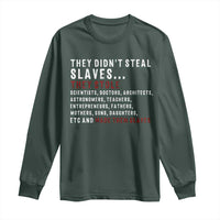 Black History Long Sleeve Shirt They Didn't Steal Slaves They Stolen And Made Them Slaves TS09