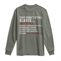 Black History Long Sleeve Shirt They Didn't Steal Slaves They Stolen And Made Them Slaves TS09