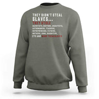 Black History Sweatshirt They Didn't Steal Slaves They Stolen And Made Them Slaves TS09