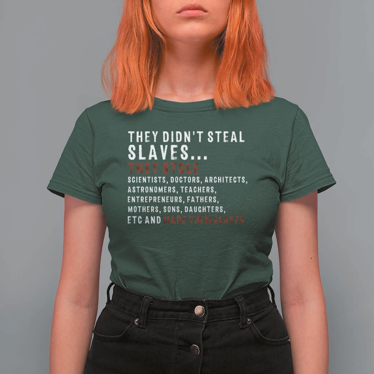 Black History T Shirt For Women They Didn't Steal Slaves They Stolen And Made Them Slaves TS09