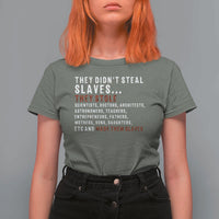 Black History T Shirt For Women They Didn't Steal Slaves They Stolen And Made Them Slaves TS09