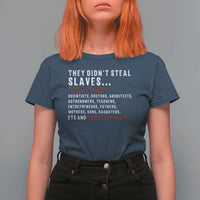 Black History T Shirt For Women They Didn't Steal Slaves They Stolen And Made Them Slaves TS09
