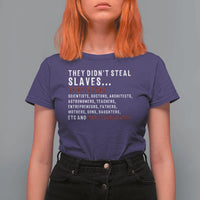 Black History T Shirt For Women They Didn't Steal Slaves They Stolen And Made Them Slaves TS09