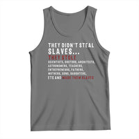Black History Tank Top They Didn't Steal Slaves They Stolen And Made Them Slaves TS09