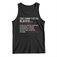 Black History Tank Top They Didn't Steal Slaves They Stolen And Made Them Slaves TS09