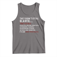 Black History Tank Top They Didn't Steal Slaves They Stolen And Made Them Slaves TS09