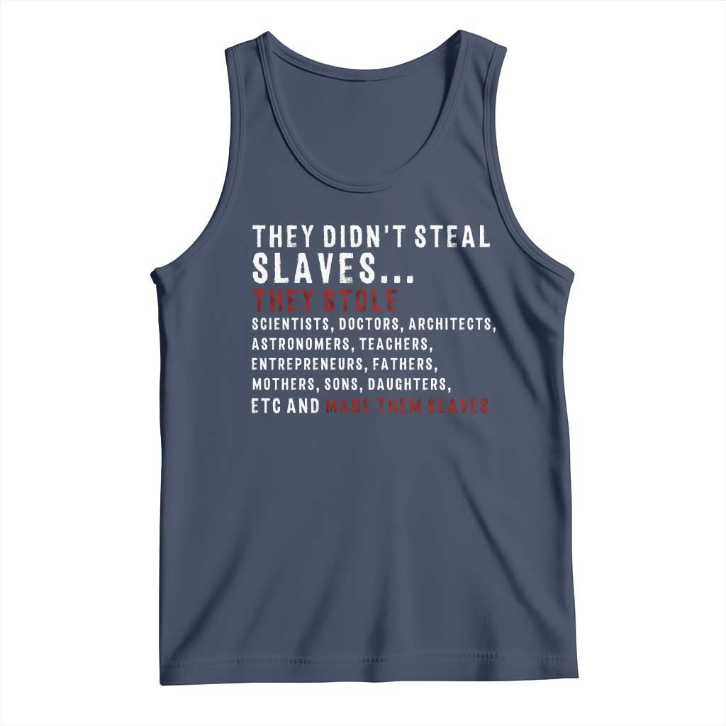 Black History Tank Top They Didn't Steal Slaves They Stolen And Made Them Slaves TS09