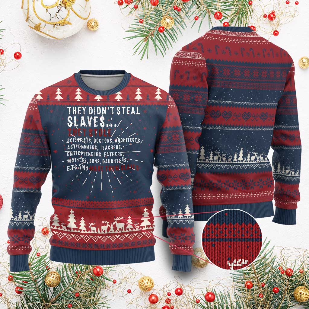 Black History Ugly Christmas Sweater They Didn't Steal Slaves They Stolen And Made Them Slaves TS09