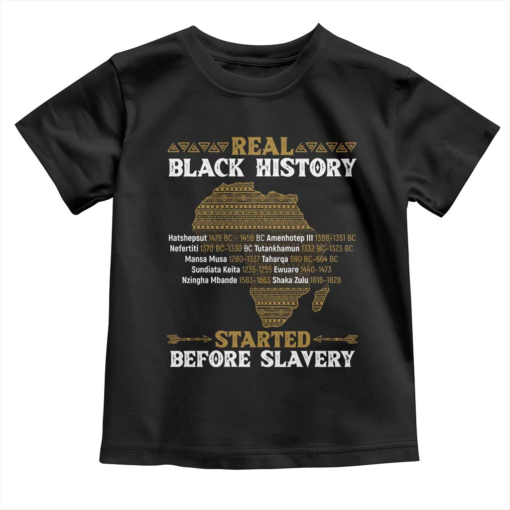 Real Black History Started Before Slavery Toddler T Shirt