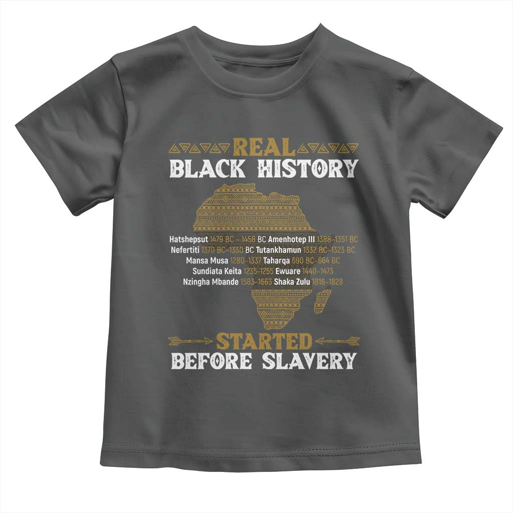 Real Black History Started Before Slavery Toddler T Shirt