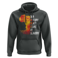 Black History Hoodie Our History Didn't Start At Slavery