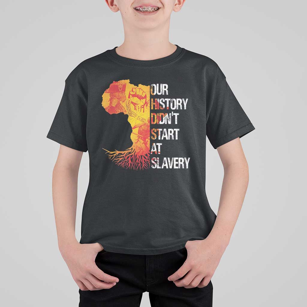Black History T Shirt For Kid Our History Didn't Start At Slavery