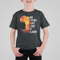 Black History T Shirt For Kid Our History Didn't Start At Slavery