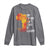 Black History Long Sleeve Shirt Our History Didn't Start At Slavery