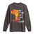 Black History Long Sleeve Shirt Our History Didn't Start At Slavery
