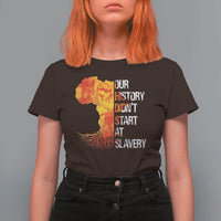 Black History T Shirt For Women Our History Didn't Start At Slavery