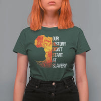 Black History T Shirt For Women Our History Didn't Start At Slavery