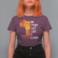 Black History T Shirt For Women Our History Didn't Start At Slavery