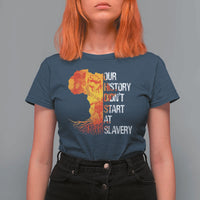 Black History T Shirt For Women Our History Didn't Start At Slavery