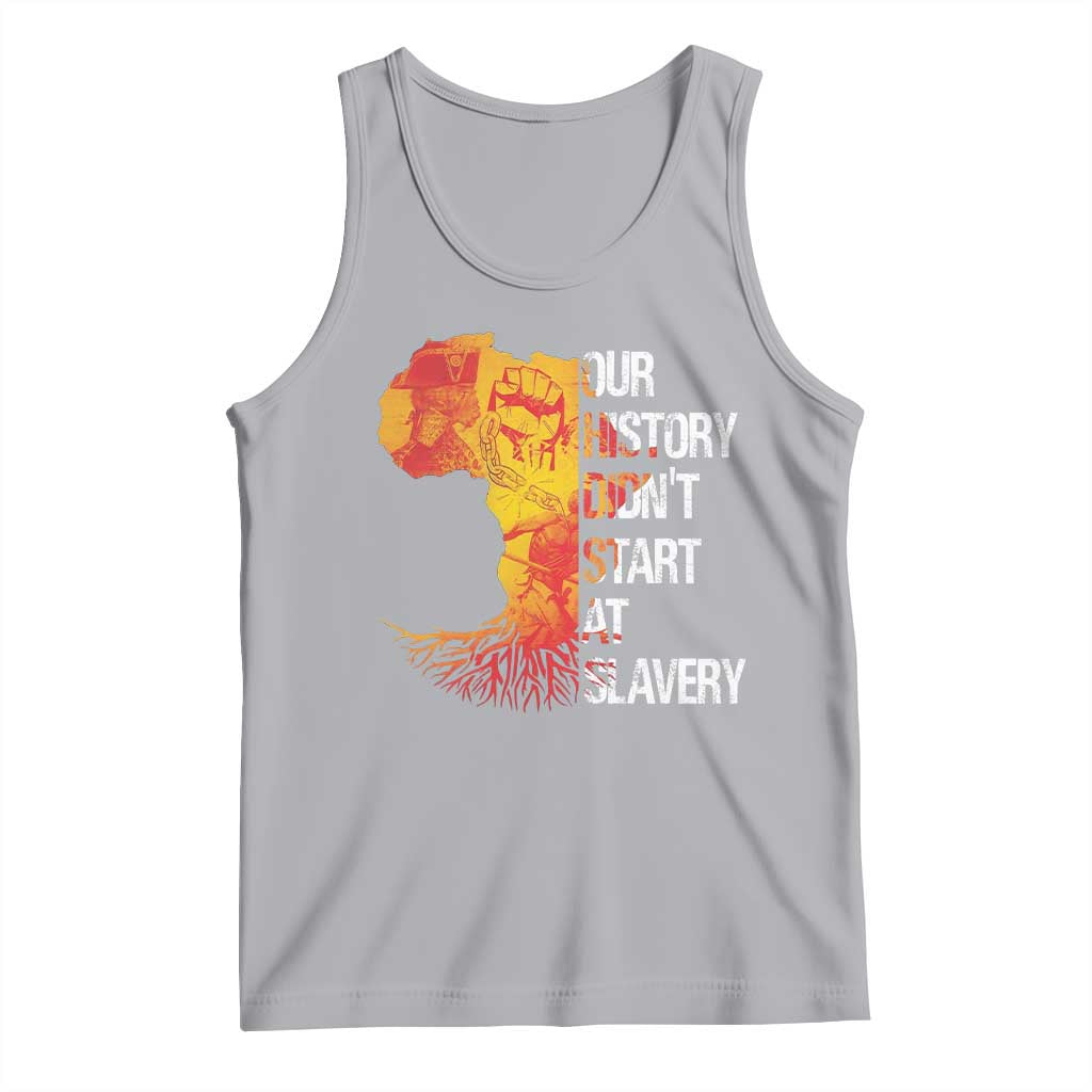 Black History Tank Top Our History Didn't Start At Slavery