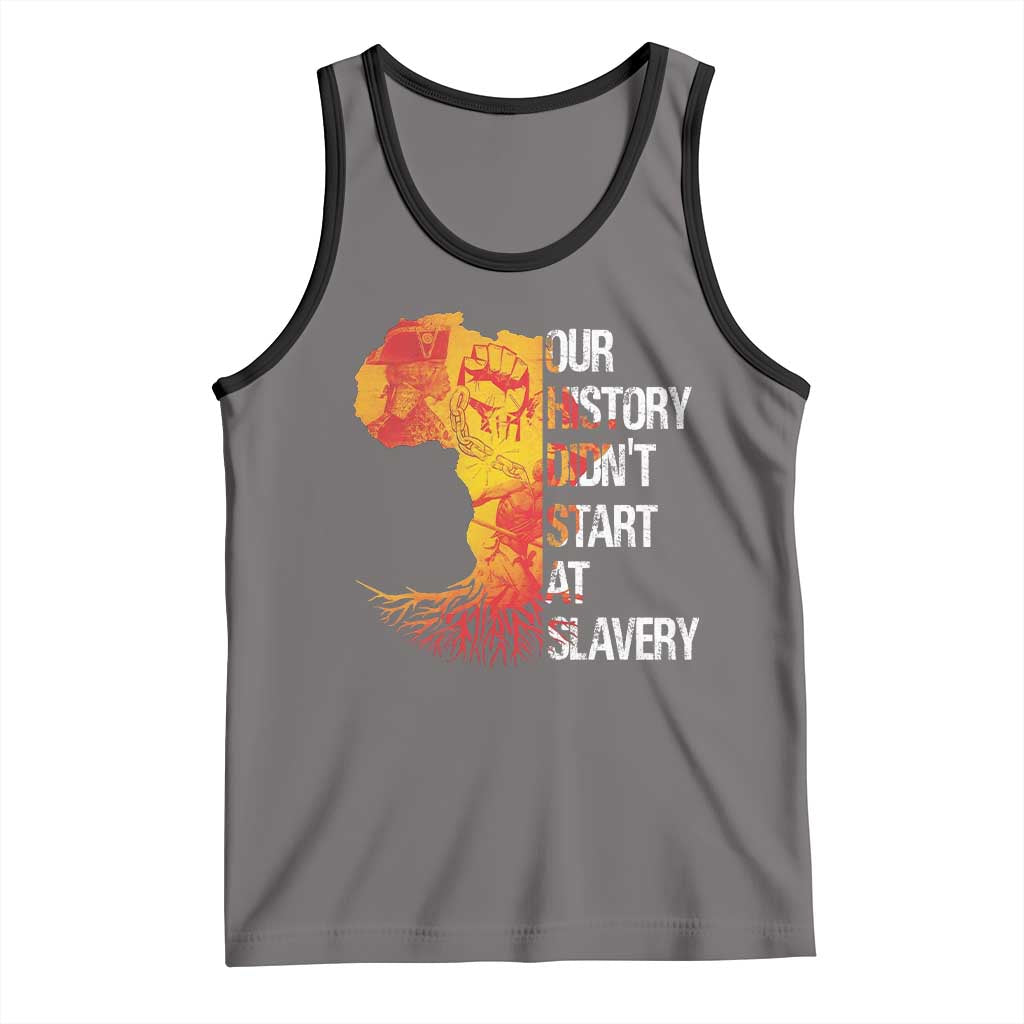 Black History Tank Top Our History Didn't Start At Slavery