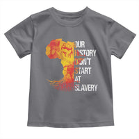 Black History Toddler T Shirt Our History Didn't Start At Slavery