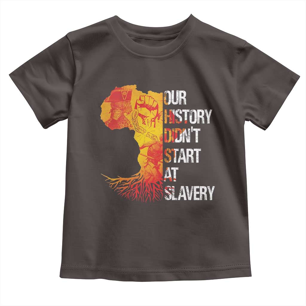 Black History Toddler T Shirt Our History Didn't Start At Slavery