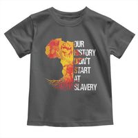Black History Toddler T Shirt Our History Didn't Start At Slavery