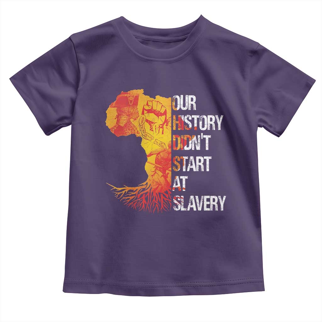 Black History Toddler T Shirt Our History Didn't Start At Slavery