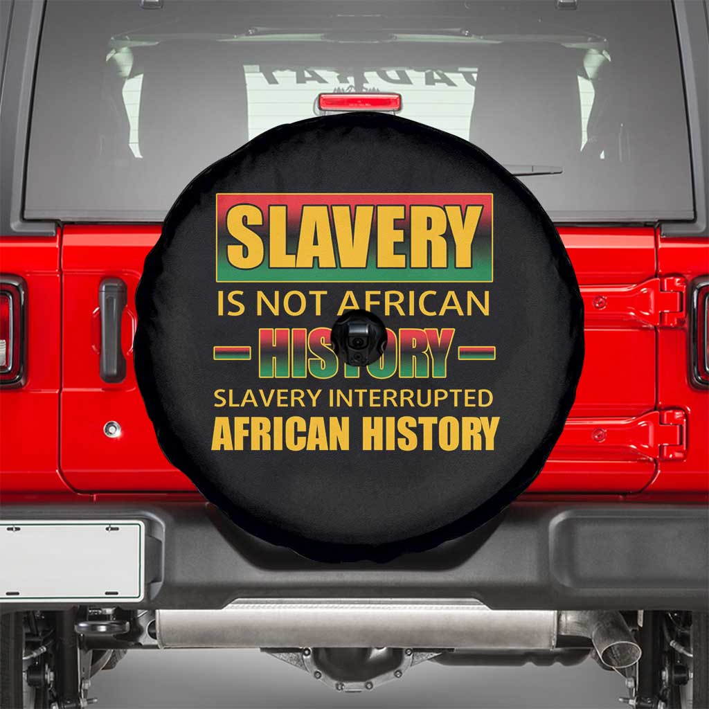 Slavery Is Not African History Spare Tire Cover