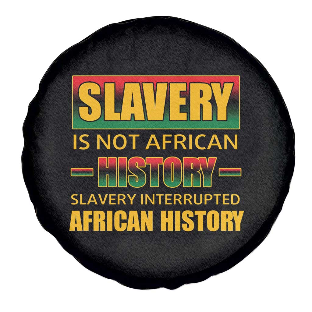 Slavery Is Not African History Spare Tire Cover
