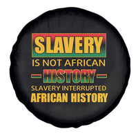 Slavery Is Not African History Spare Tire Cover