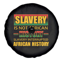 Slavery Is Not African History Spare Tire Cover