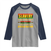 Slavery Is Not African History Raglan Shirt