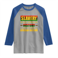 Slavery Is Not African History Raglan Shirt