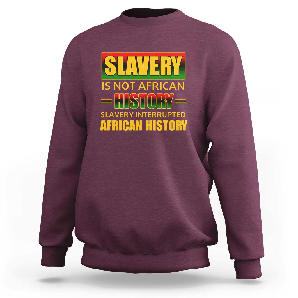 Slavery Is Not African History Sweatshirt