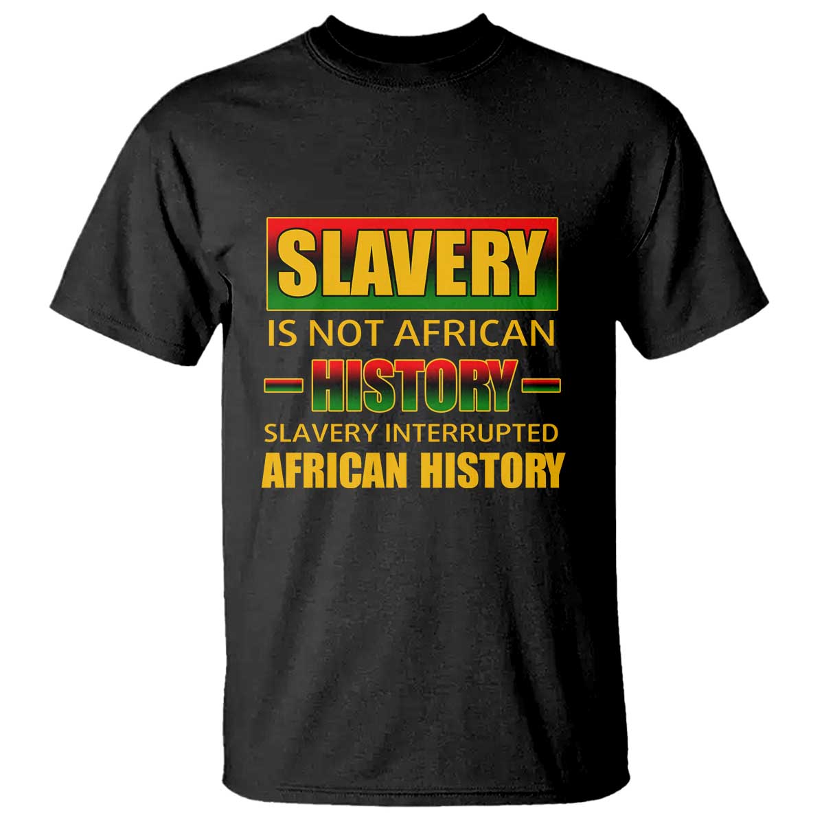 Slavery Is Not African History T Shirt