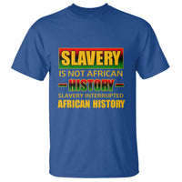 Slavery Is Not African History T Shirt