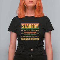 Slavery Is Not African History T Shirt For Women