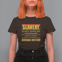 Slavery Is Not African History T Shirt For Women