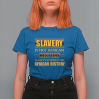 Slavery Is Not African History T Shirt For Women