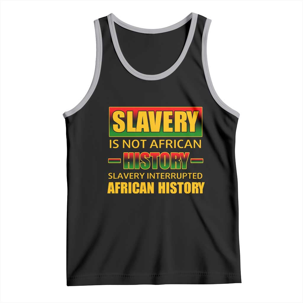 Slavery Is Not African History Tank Top