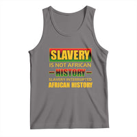 Slavery Is Not African History Tank Top
