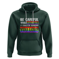 LGBT Pride Hoodie Who You Hate It Could Be Someone You Love Rainbow - Wonder Print Shop