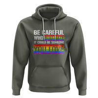LGBT Pride Hoodie Who You Hate It Could Be Someone You Love Rainbow - Wonder Print Shop