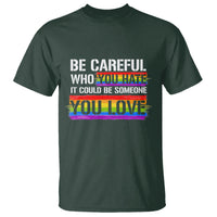 LGBT Pride T Shirt Who You Hate It Could Be Someone You Love Rainbow - Wonder Print Shop