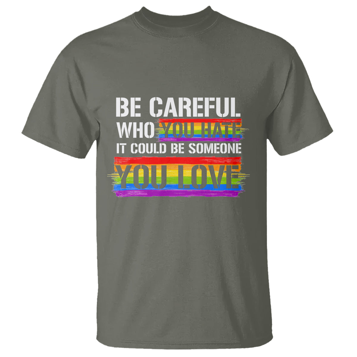 LGBT Pride T Shirt Who You Hate It Could Be Someone You Love Rainbow - Wonder Print Shop
