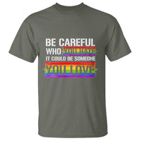 LGBT Pride T Shirt Who You Hate It Could Be Someone You Love Rainbow - Wonder Print Shop