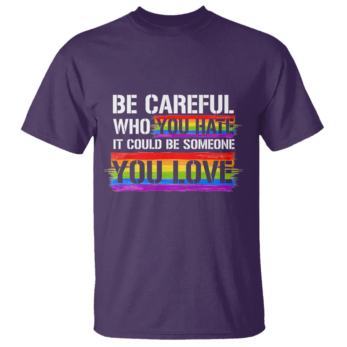 LGBT Pride T Shirt Who You Hate It Could Be Someone You Love Rainbow - Wonder Print Shop