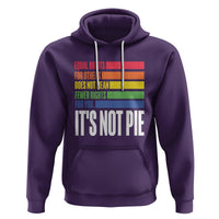 LGBT Pride Flag Hoodie It's Not Pie Equal Rights For Others Does Not Mean Fewer Rights For You - Wonder Print Shop